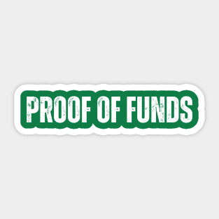 Proof Of Funds Funny Money Management Saying Women Men Sticker